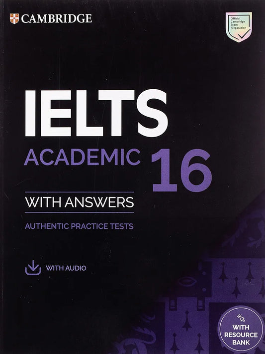 Cambridge English - IELTS 16 Academic: Authentic Examination Papers from Cambridge English Language Assessment Student's Book with Answers